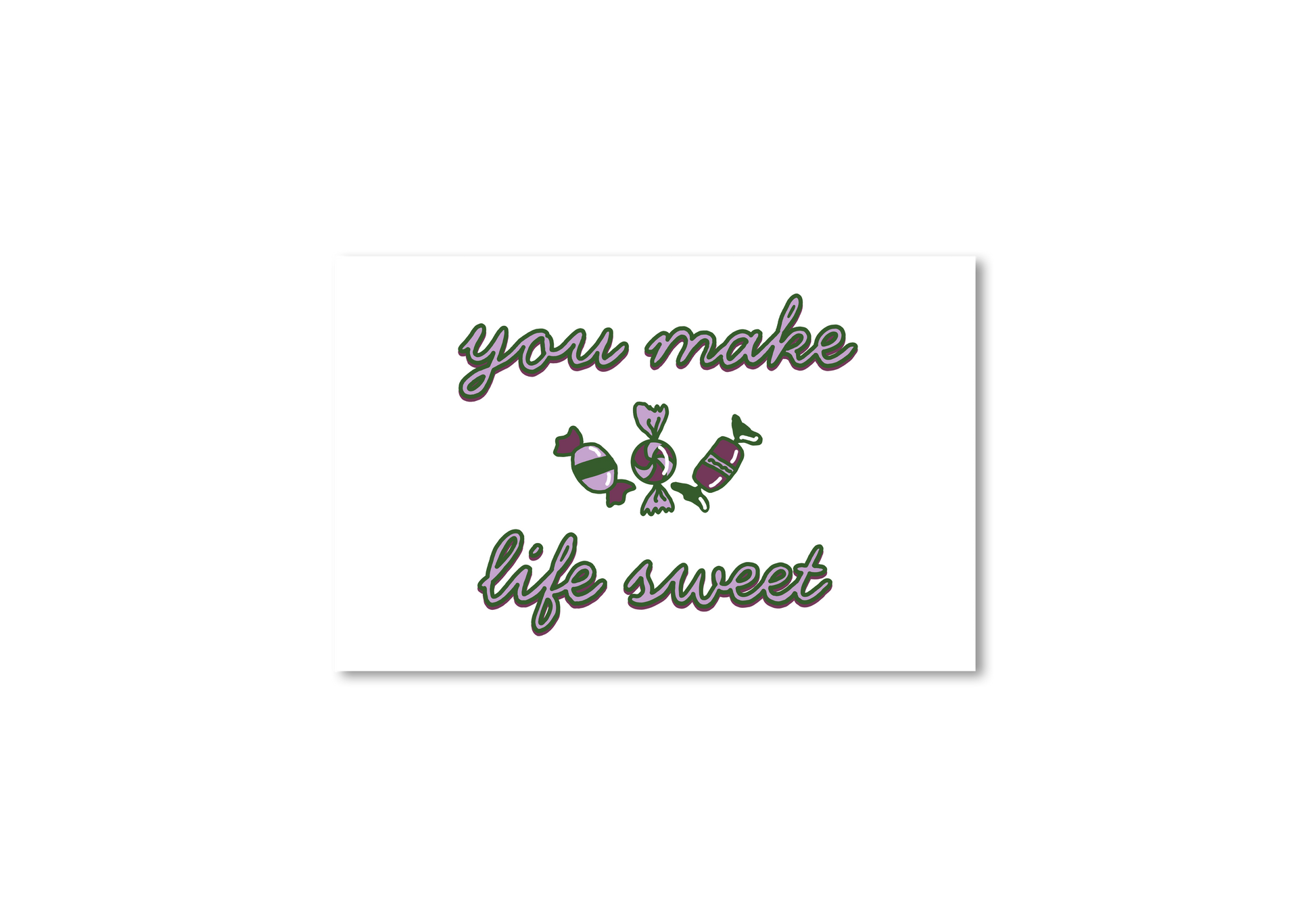 You Make Life Sweet Candy Card