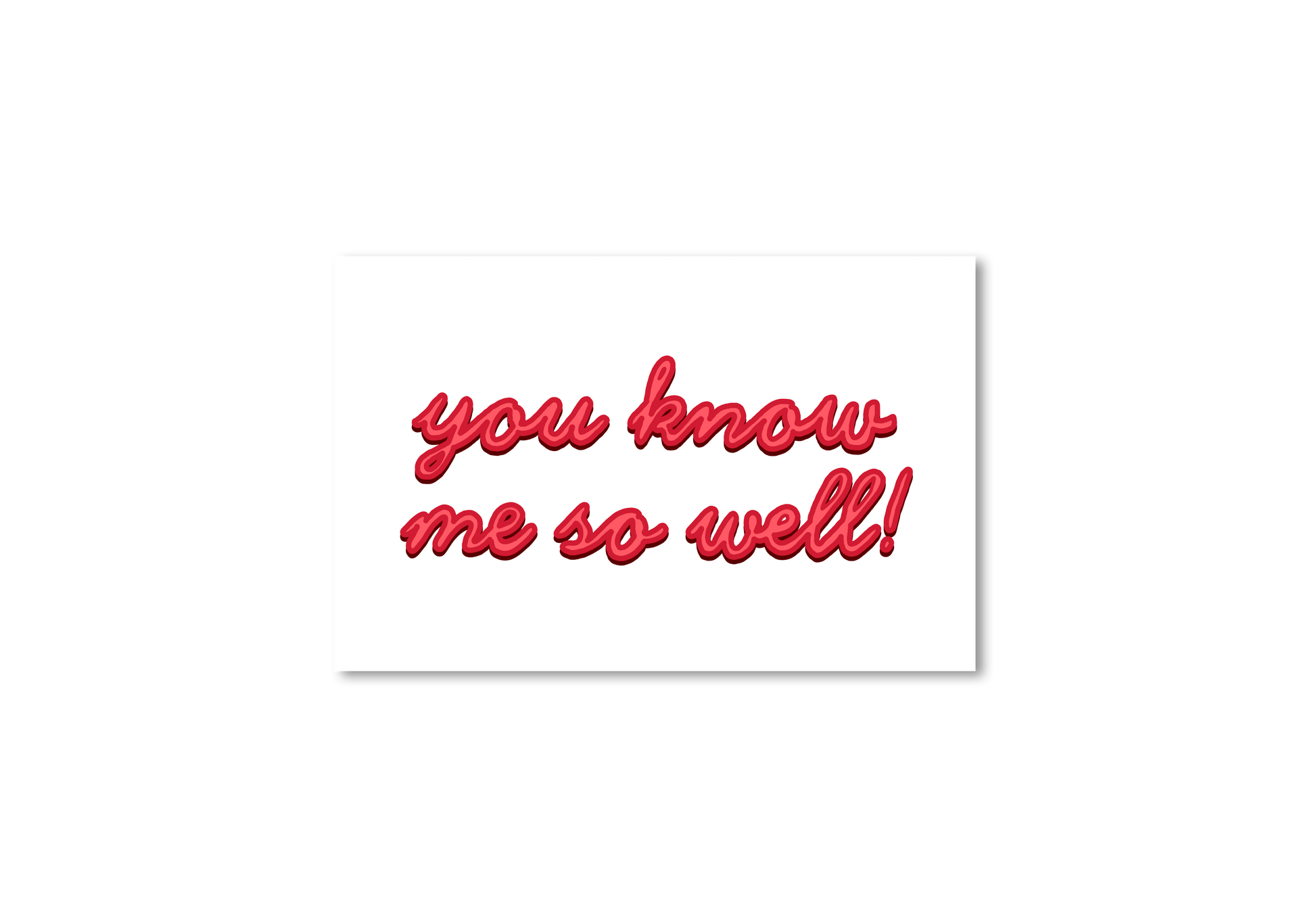 You Know Me So Well! Card