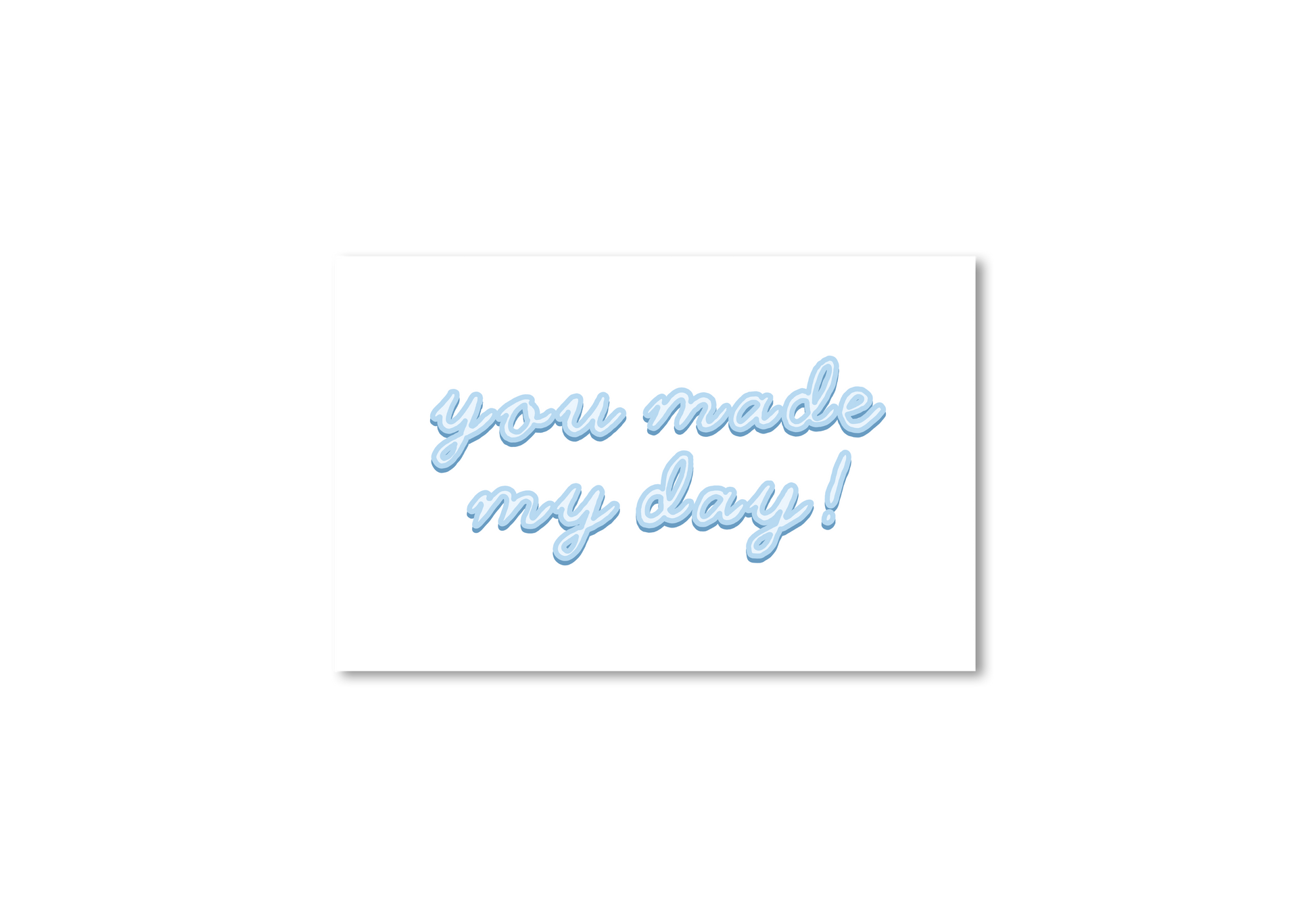 You Made My Day! Card