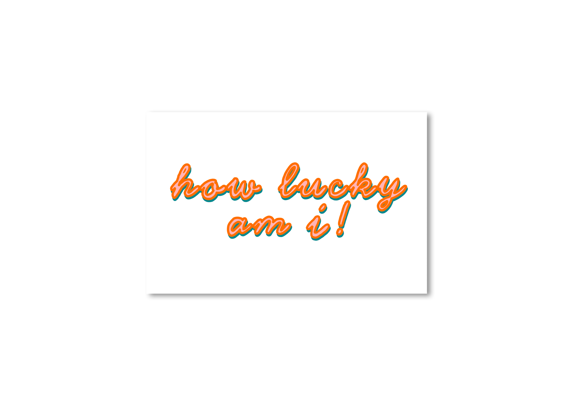How Lucky Am I! Card