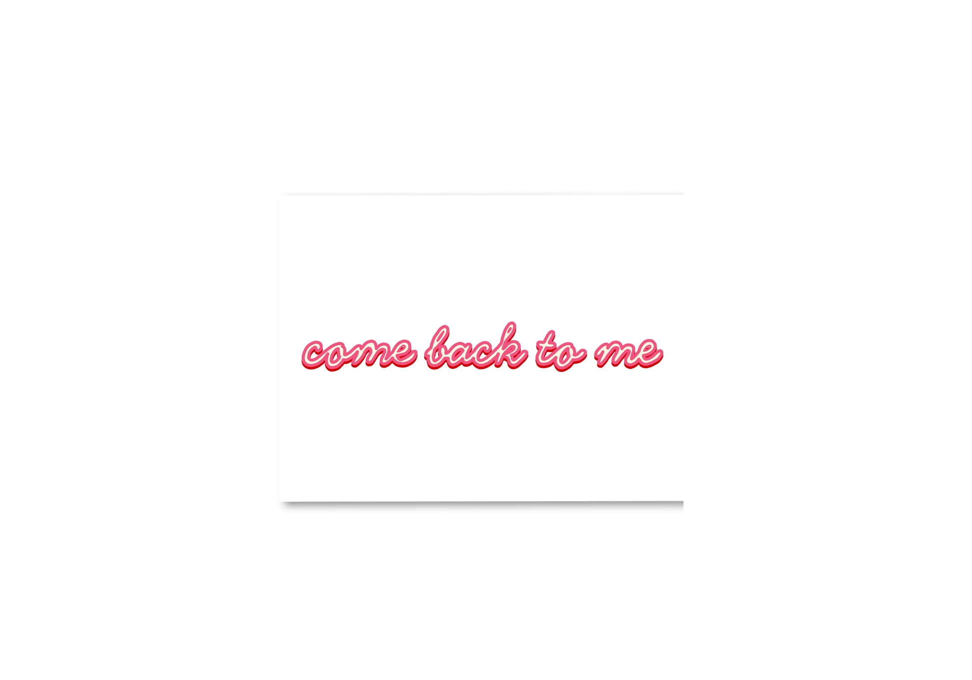 Come Back to Me Card