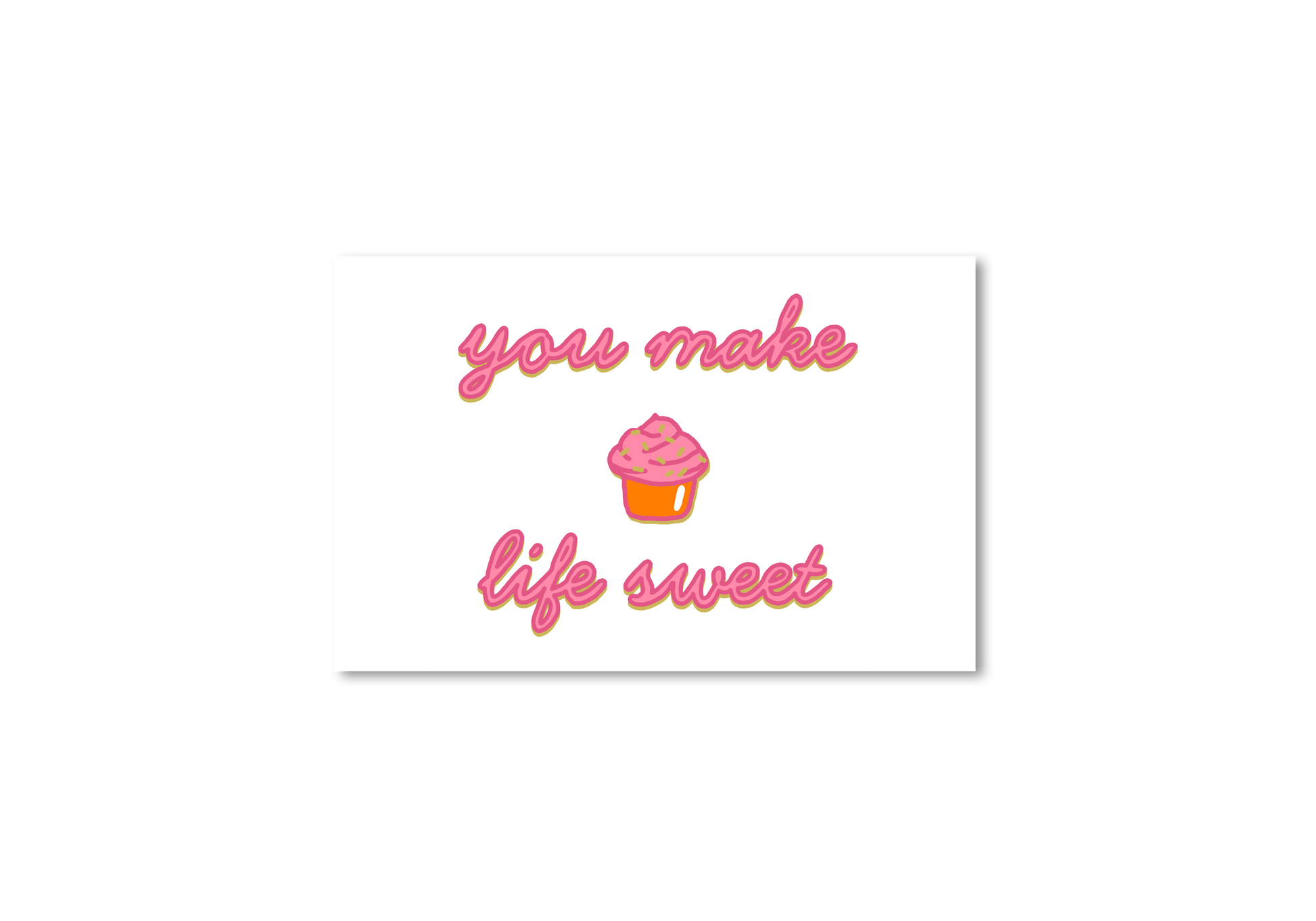 You Make Life Sweet Cupcake Card