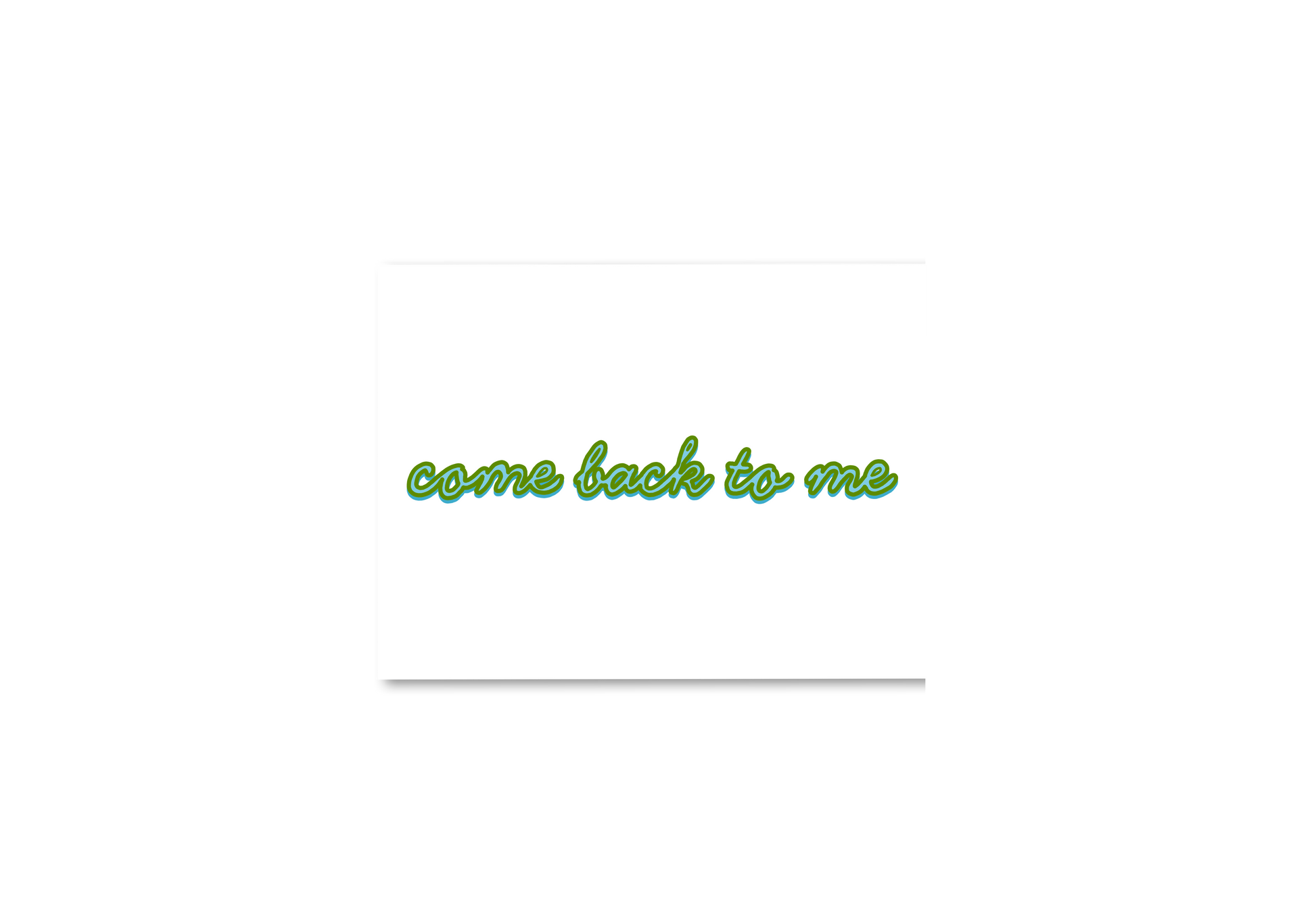 Come Back to Me Card