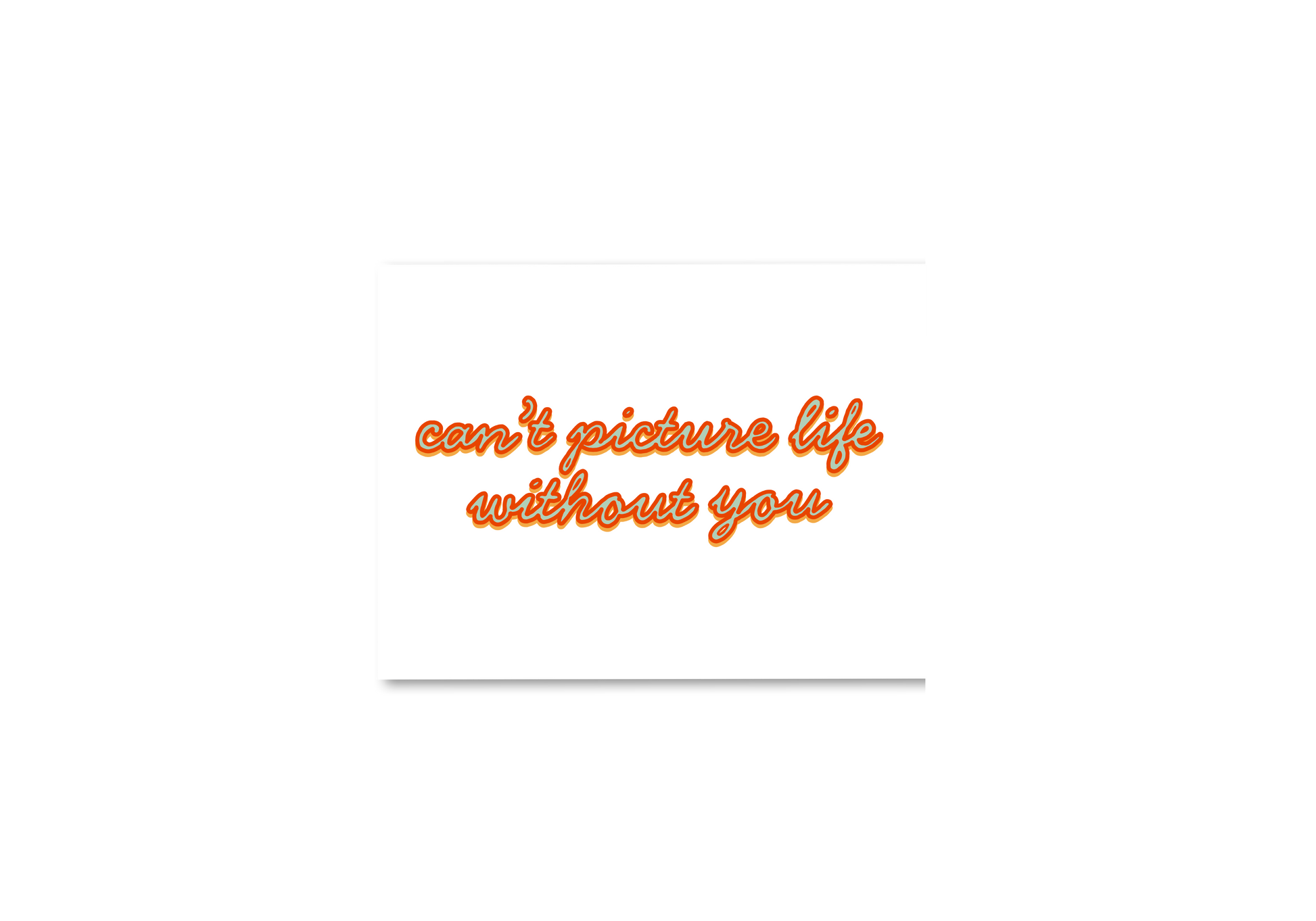 Can't Picture Life Without You Card